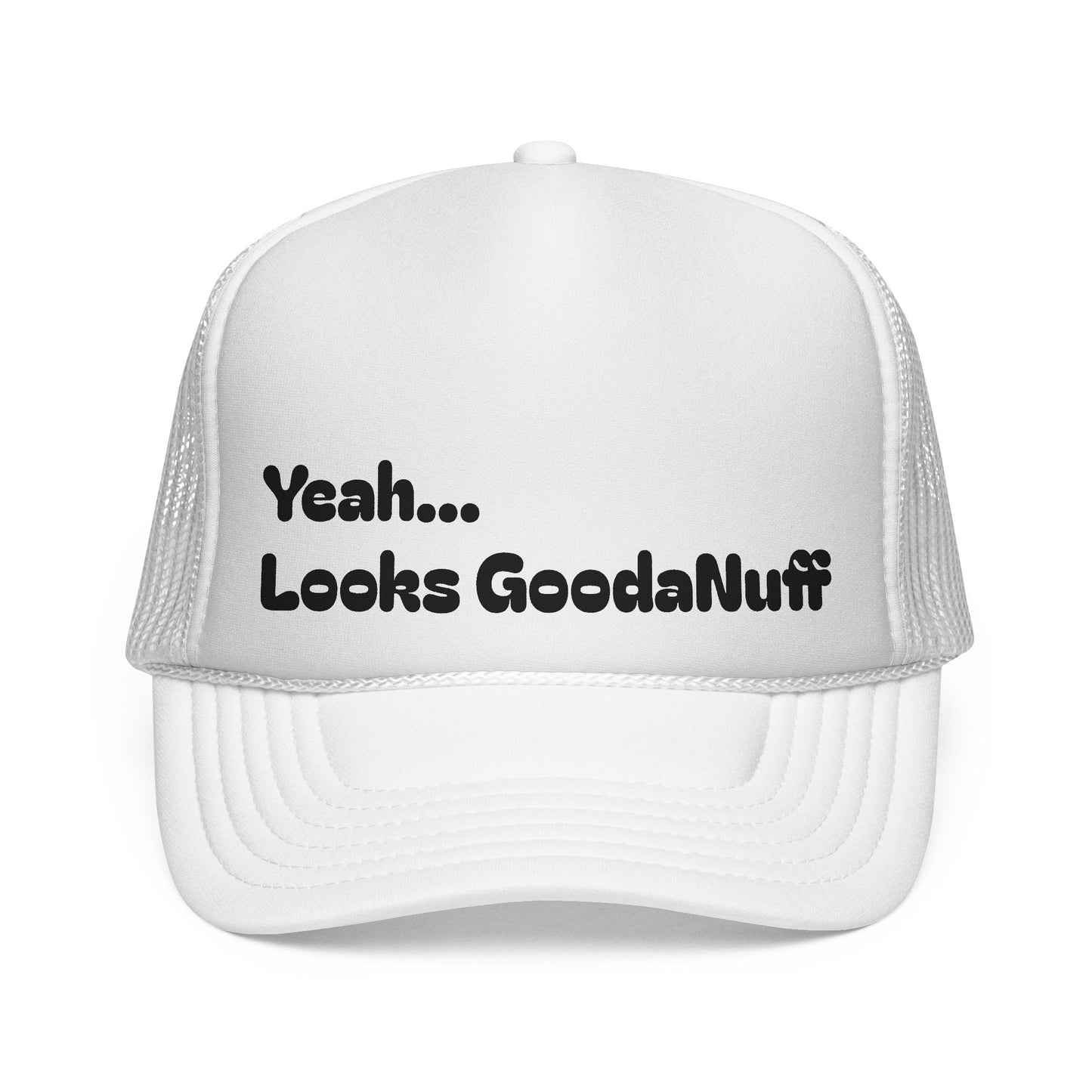 Yeah...Looks GoodaNuff Trucker Hat