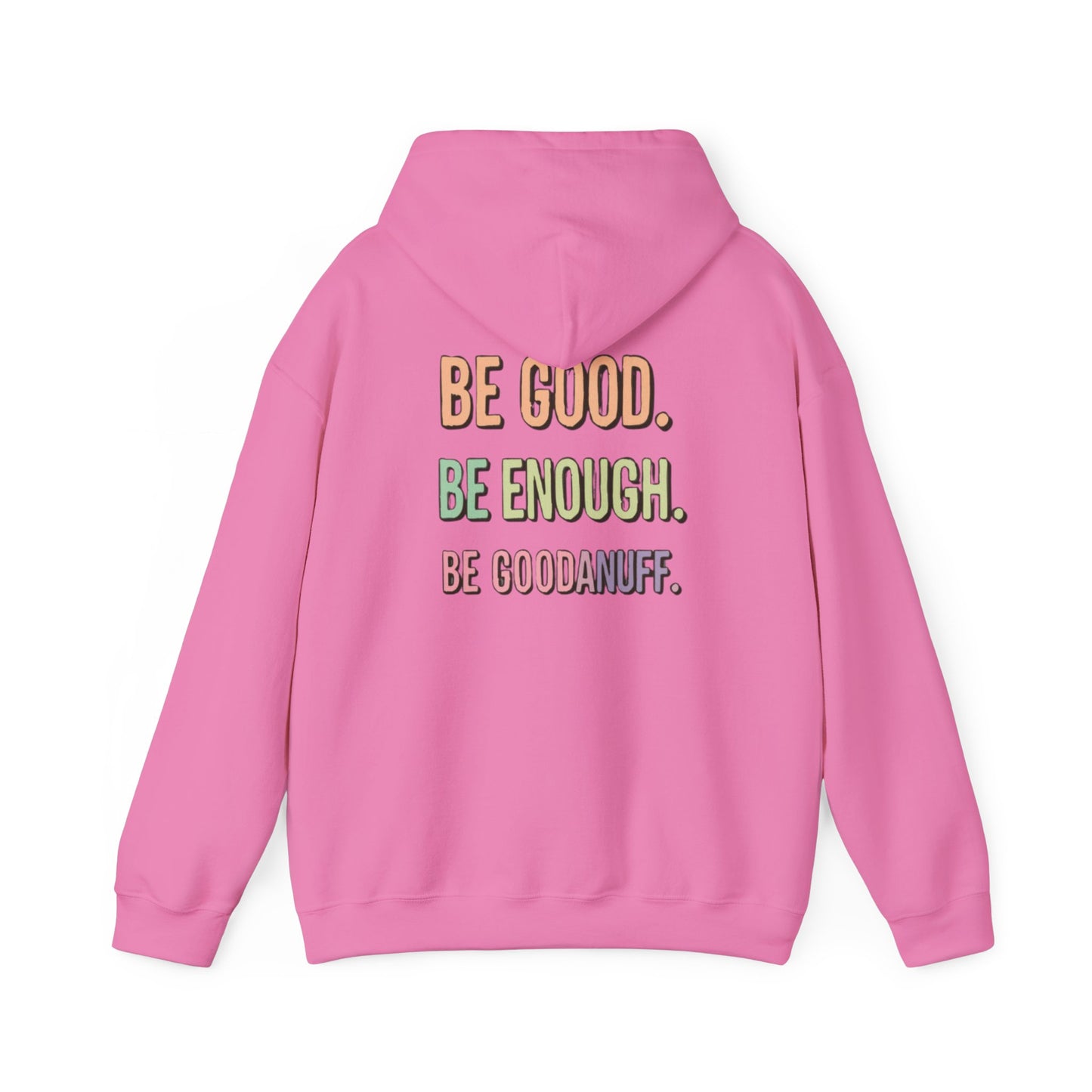 Be Good. Be Enough. Be GoodaNuff Unisex Hoodie