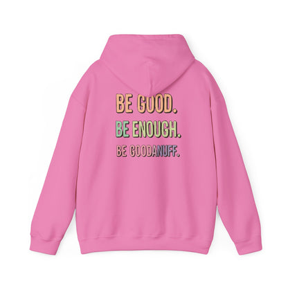 Be Good. Be Enough. Be GoodaNuff Unisex Hoodie