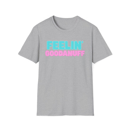 Feelin GoodaNuff Unisex Softstyle T-Shirt