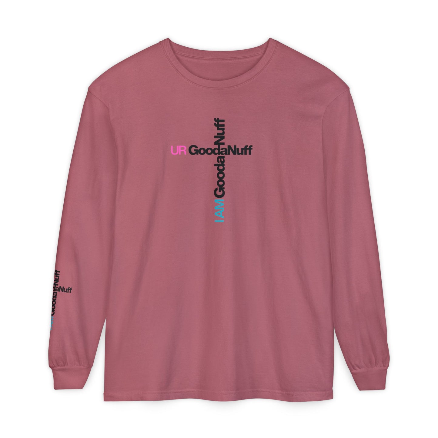 I Am GoodaNuff. UR GoodaNuff Unisex Long Sleeve Tee