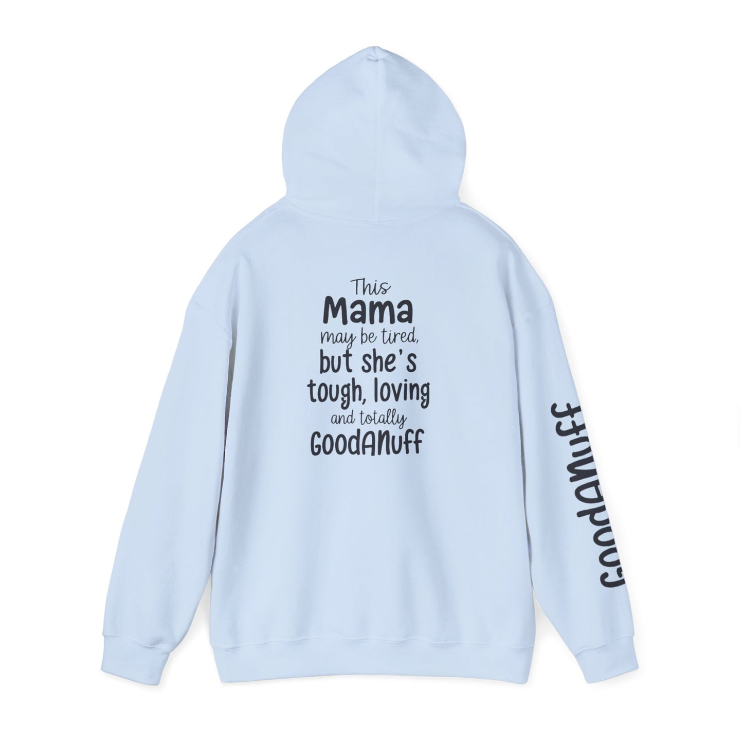 This Mama may be tired but she's tough, loving and totally GoodaNuff Unisex Hoodie
