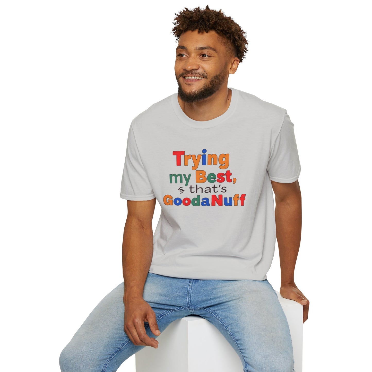 Trying my Best & Thats GoodaNuff Unisex Softstyle T-Shirt