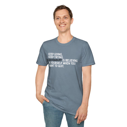 Keep Going. Keep Trying. GoodaNuff is believing in yourself when you want to quit Unisex Softstyle T-Shirt