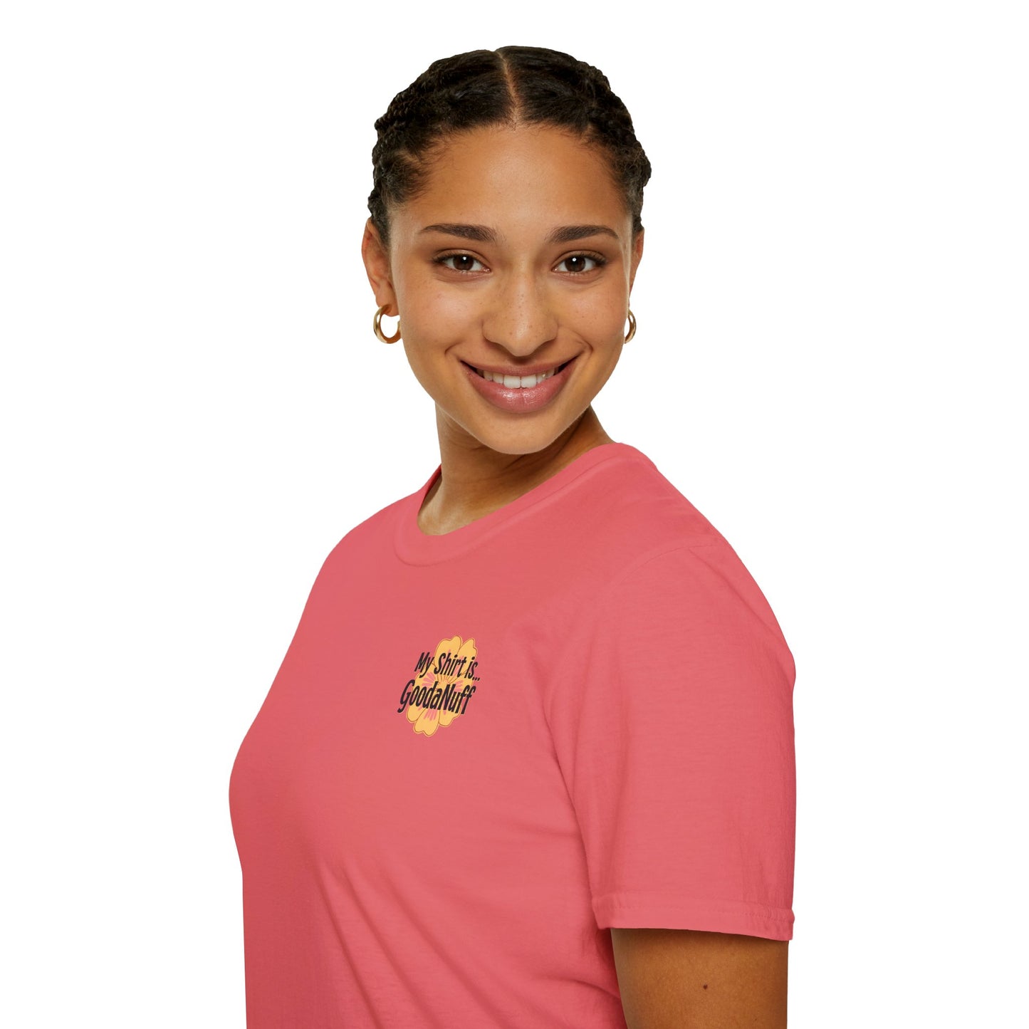 My Shirt is...GoodaNuff Unisex Softstlyle T-Shirt