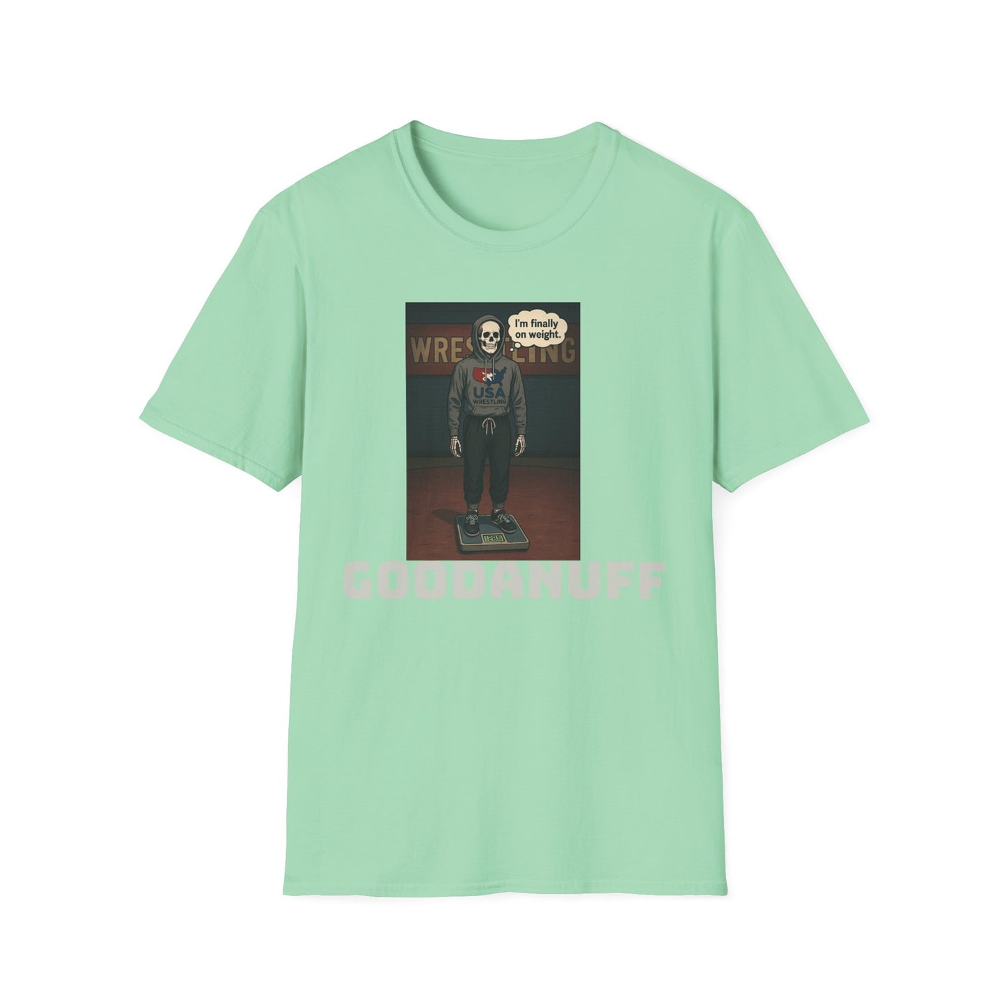 I'm Finally on weight...GoodaNuff Unisex Softstyle T-Shirt
