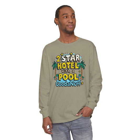 2 Star Hotel with a Pool. GoodaNuff Unisex Long Sleeve Tee