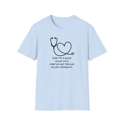 Heart of a Nurse. Saving Lives. Charting and Thriving. Always GoodaNuff Unisex Softstyle T-Shirt