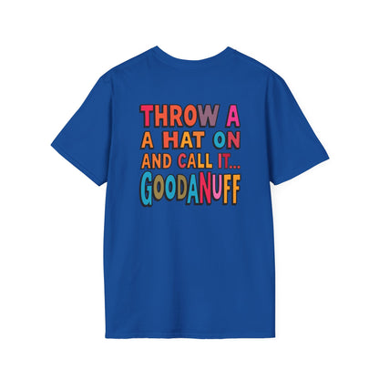 Throw a Hat on and Call it...GoodaNuff Unisex Softstyle T-Shirt