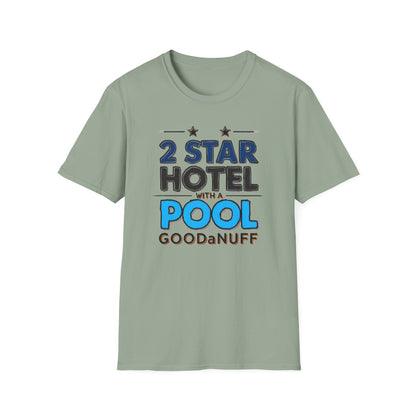 2 Star Hotel with a Pool. GoodaNuff Unisex Softstyle T-Shirt