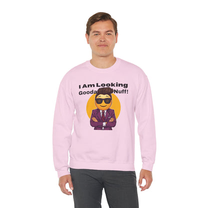 I AM Looking GoodaNuff Unisex Crewneck