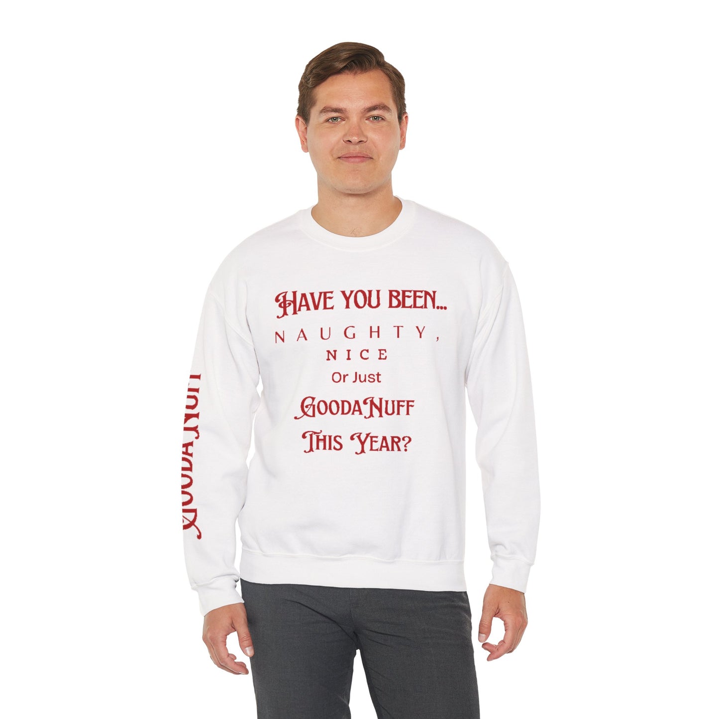 Have You Been… Naughty, Nice, Or Just Goodanuff This Year? Unisex Crewneck