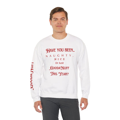 Have You Been… Naughty, Nice, Or Just Goodanuff This Year? Unisex Crewneck
