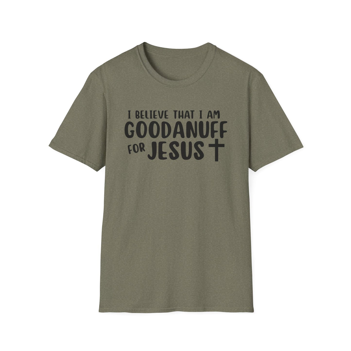 I Believe that I am GoodaNuff for Jesus Unisex Softstyle T-Shirt