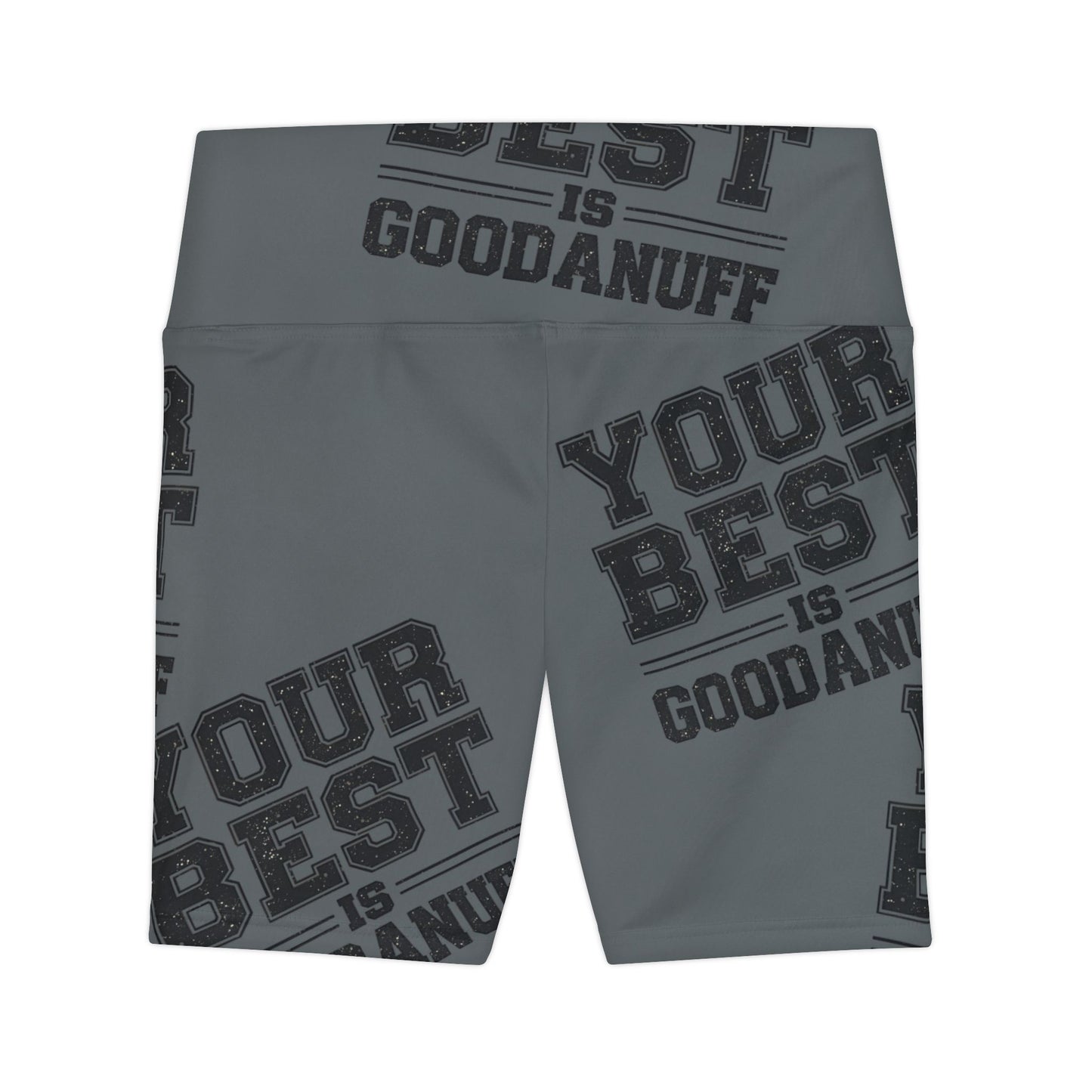 Your Best is GoodaNuff High Waist Biker Shorts