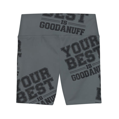 Your Best is GoodaNuff High Waist Biker Shorts