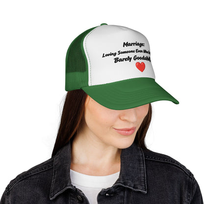 Marriage: Loving Someone Even When They're Barely GoodaNuff Trucker Hat