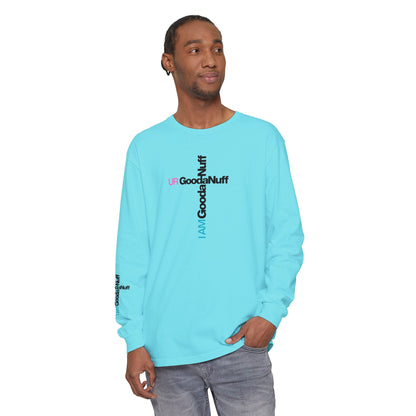 I Am GoodaNuff. UR GoodaNuff Unisex Long Sleeve Tee