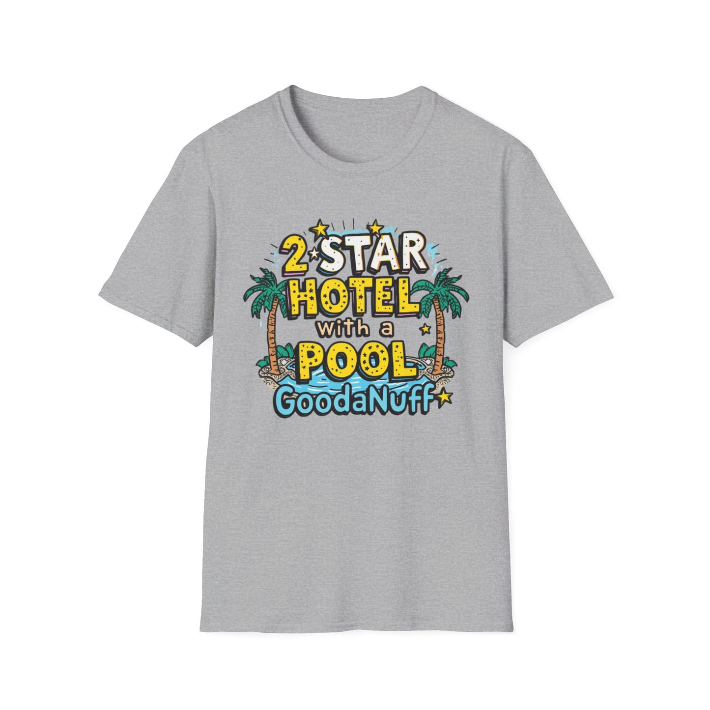 2 Star Hotel with a Pool. GoodaNuff Unisex Softstyle T-Shirt