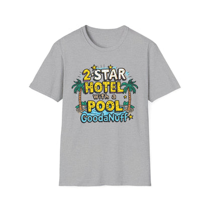 2 Star Hotel with a Pool. GoodaNuff Unisex Softstyle T-Shirt