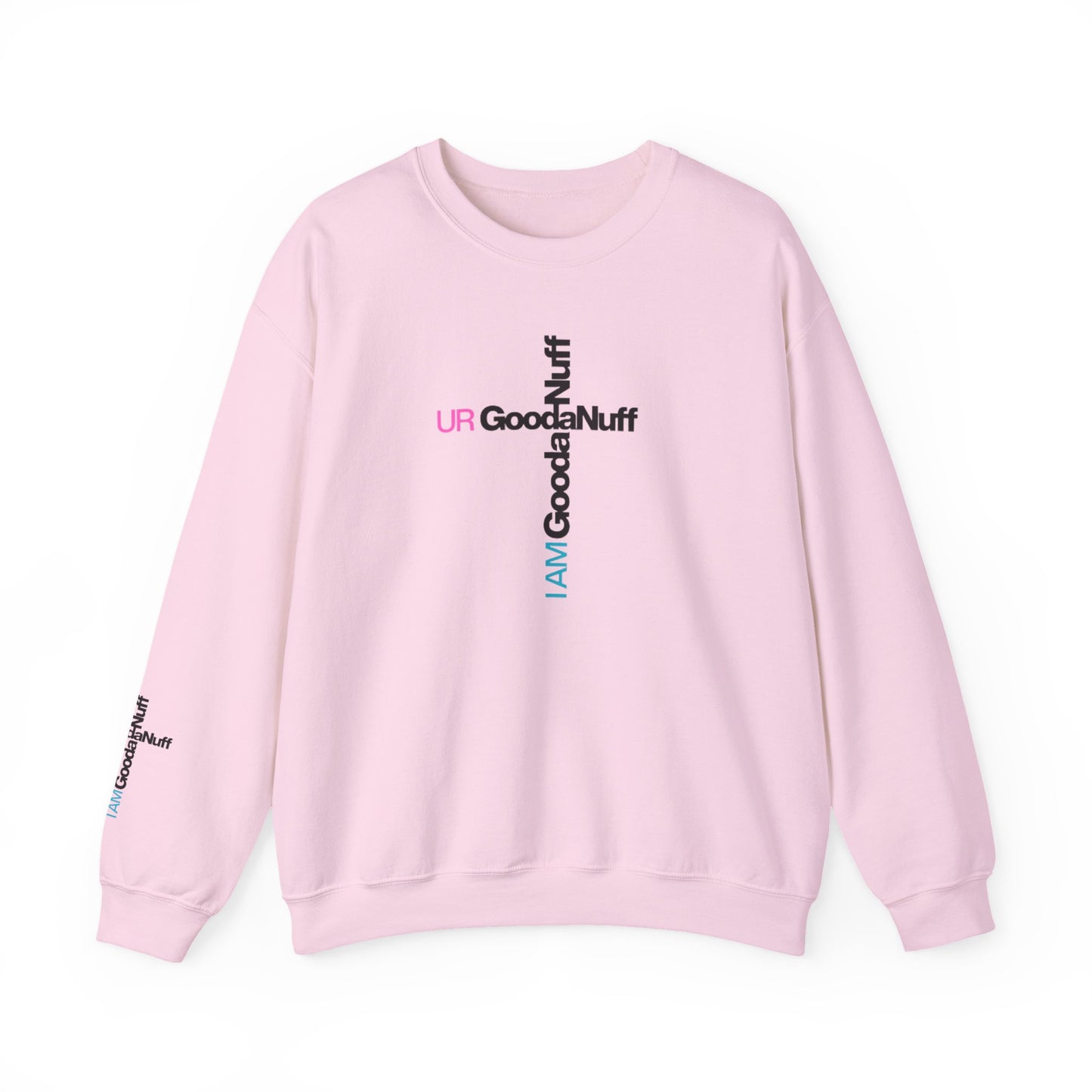 I AM GoodaNuff. UR GoodaNuff Unisex Crewneck