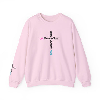 I AM GoodaNuff. UR GoodaNuff Unisex Crewneck