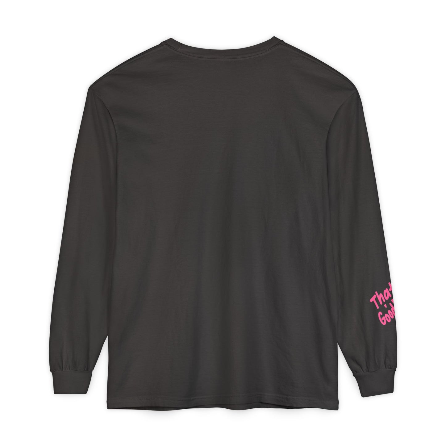 That's GoodaNuff Unisex Long Sleeve Tee
