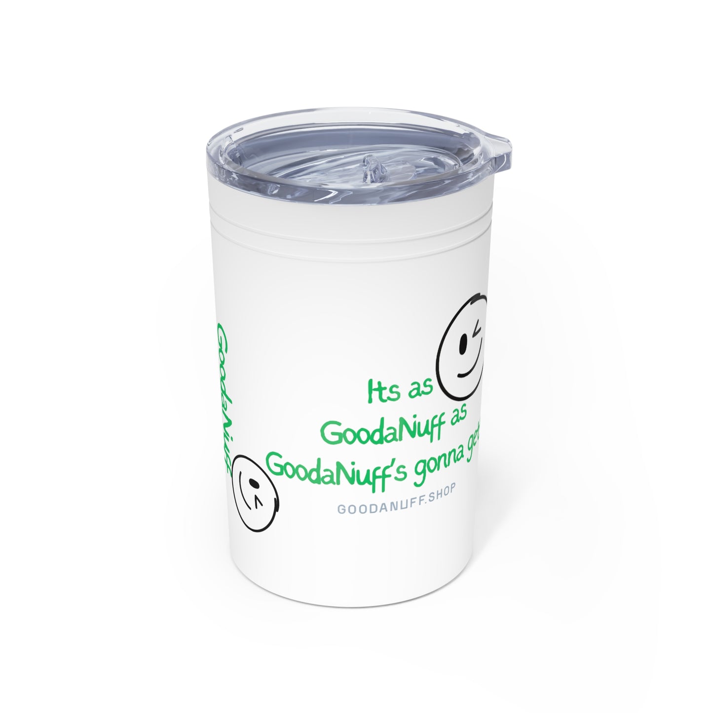 It's as GoodaNuff as GoodaNuff's gonna get! Small Tumbler
