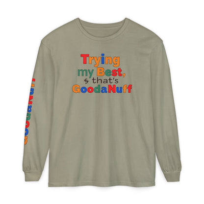 Trying my Best & Thats GoodaNuff Unisex Long Sleeve Tee