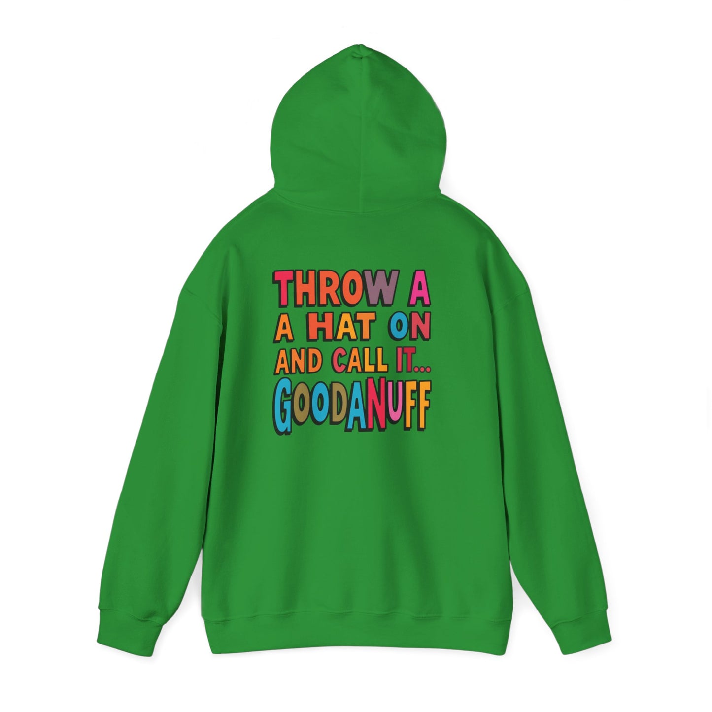 Throw a Hat on and Call it...GoodaNuff Unisex Hoodie