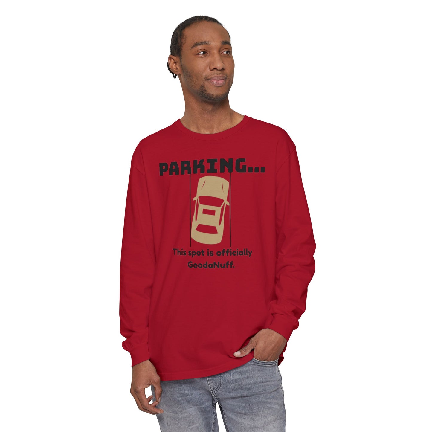 Parking...This spot if officially GoodaNuff Unisex Long Sleeve Tee