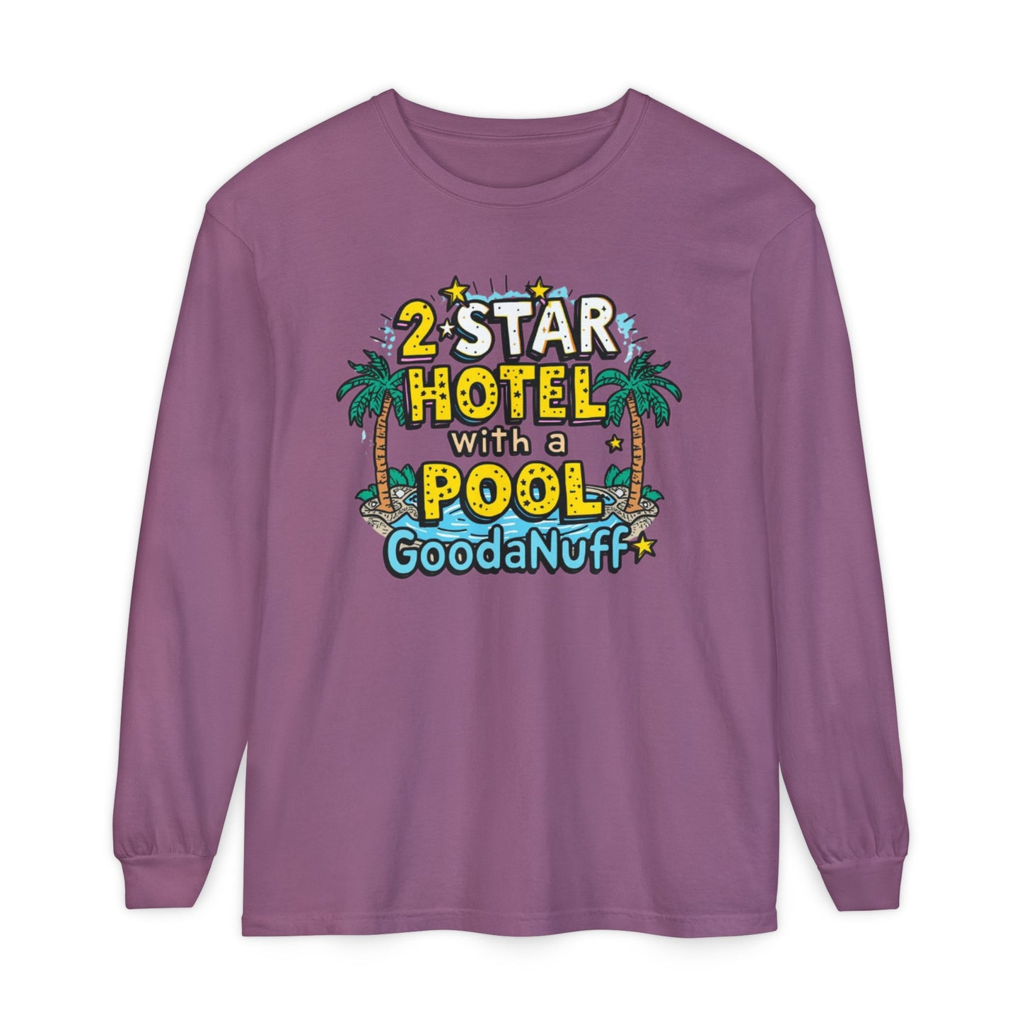 2 Star Hotel with a Pool. GoodaNuff Unisex Long Sleeve Tee