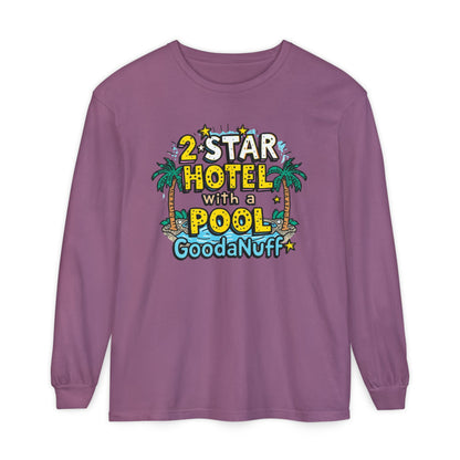 2 Star Hotel with a Pool. GoodaNuff Unisex Long Sleeve Tee