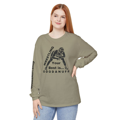 Wrestling Your Best is...GoodaNuff Unisex Long Sleeve Tee