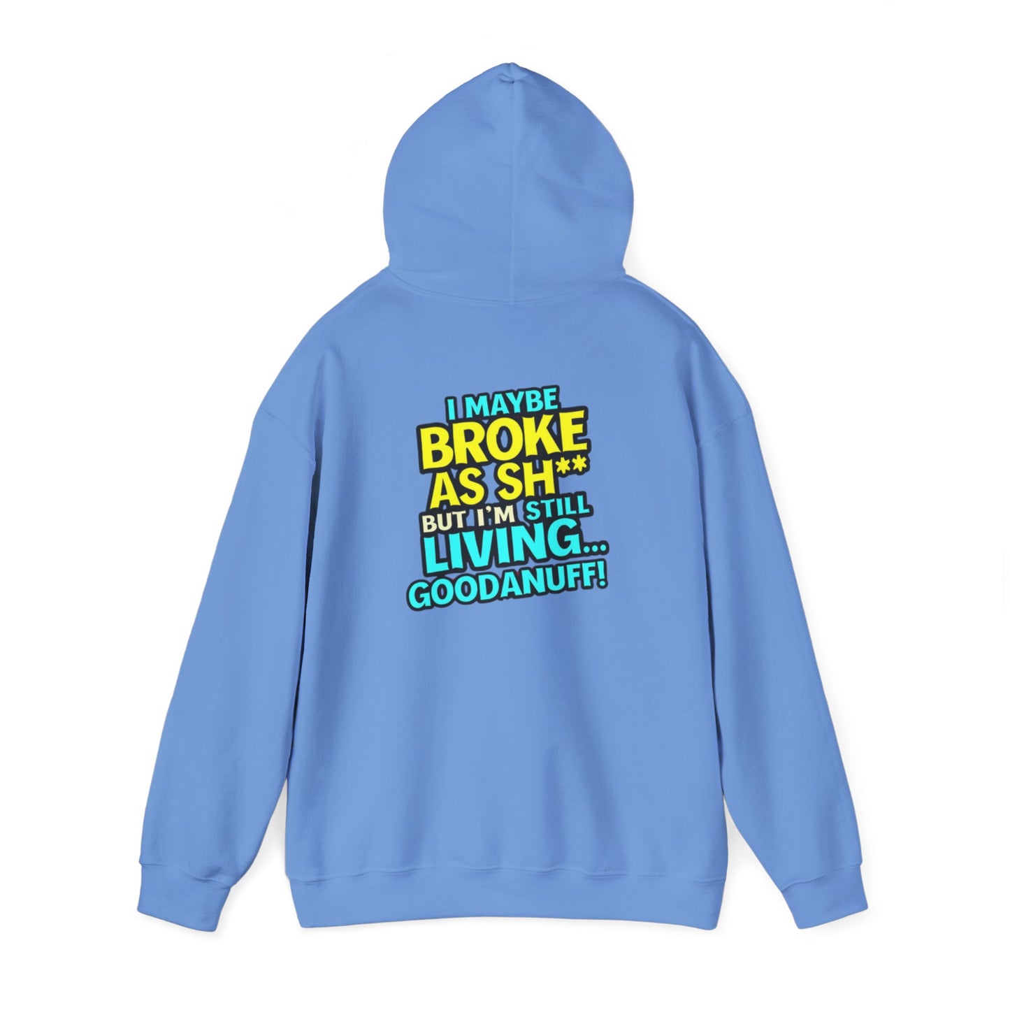I maybe Broke as Sh** but I'm Still Living...GoodaNuff Unisex Hoodie