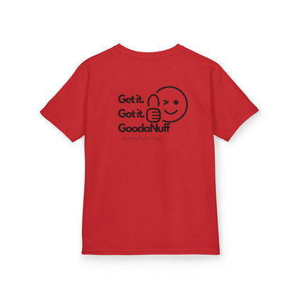 Get it. Got it. GoodaNuff Unisex Youth T-Shirt