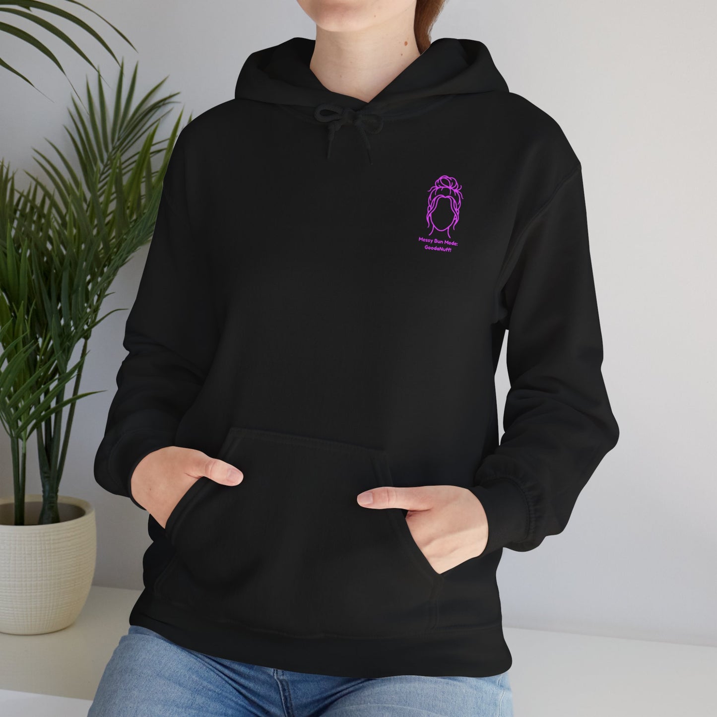Messy Bun Mode: GoodaNuff Unisex Hoodie