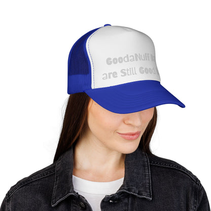 GoodaNuff Days are still Good Days! Trucker Hat
