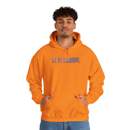 Be Good. Be Enough. Be GoodaNuff Unisex Hoodie