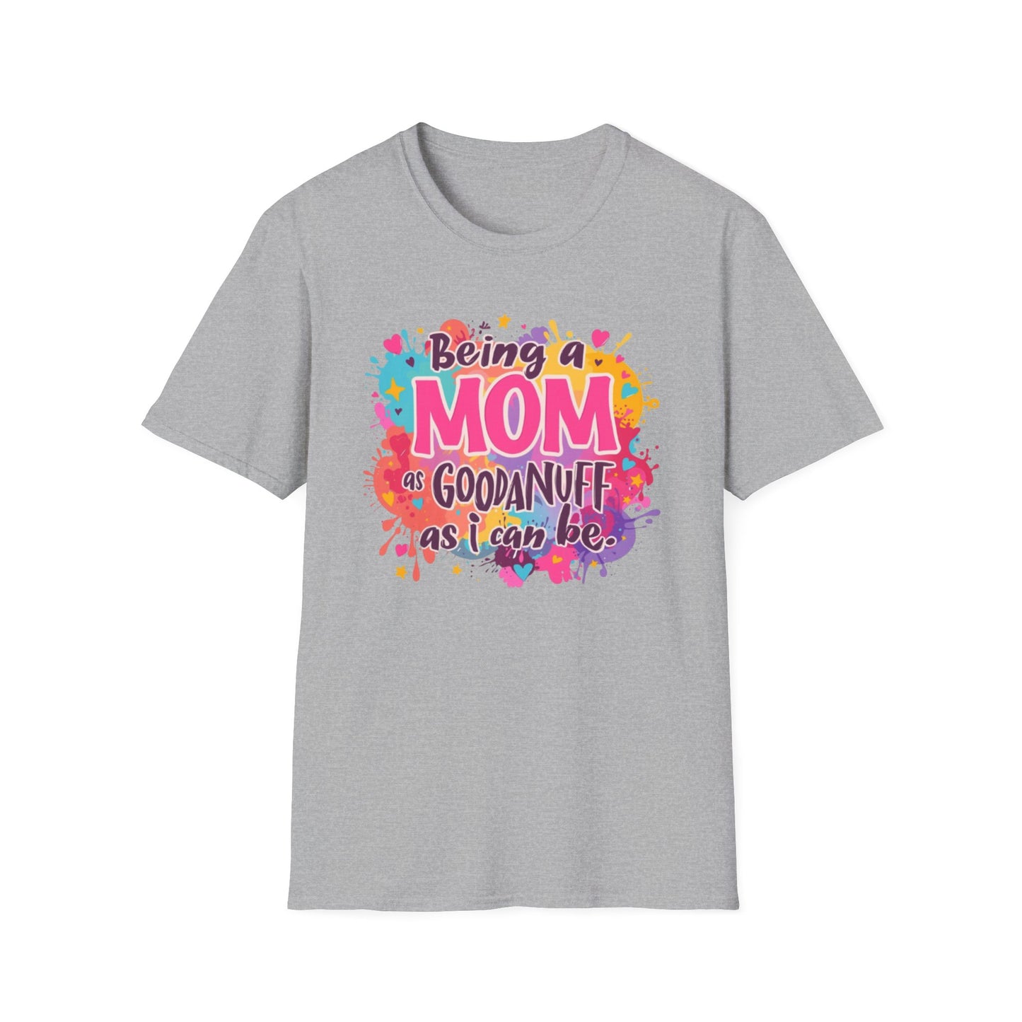 Being a Mom as GoodaNuff as I can be Unisex Softstyle T-Shirt