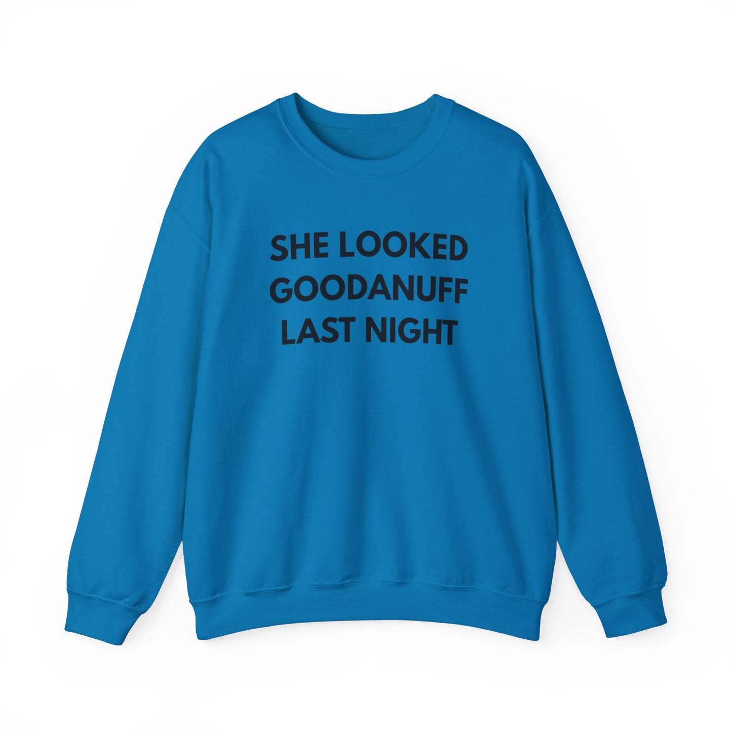 She Looked GoodaNuff Last Night Unisex Crewneck