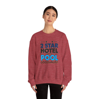 2 Star Hotel with a Pool. GoodaNuff Unisex Crewneck