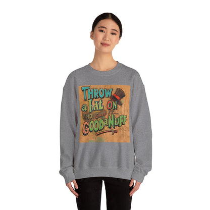 Throw on a Hat and Call it...GoodaNuff Unisex Crewneck