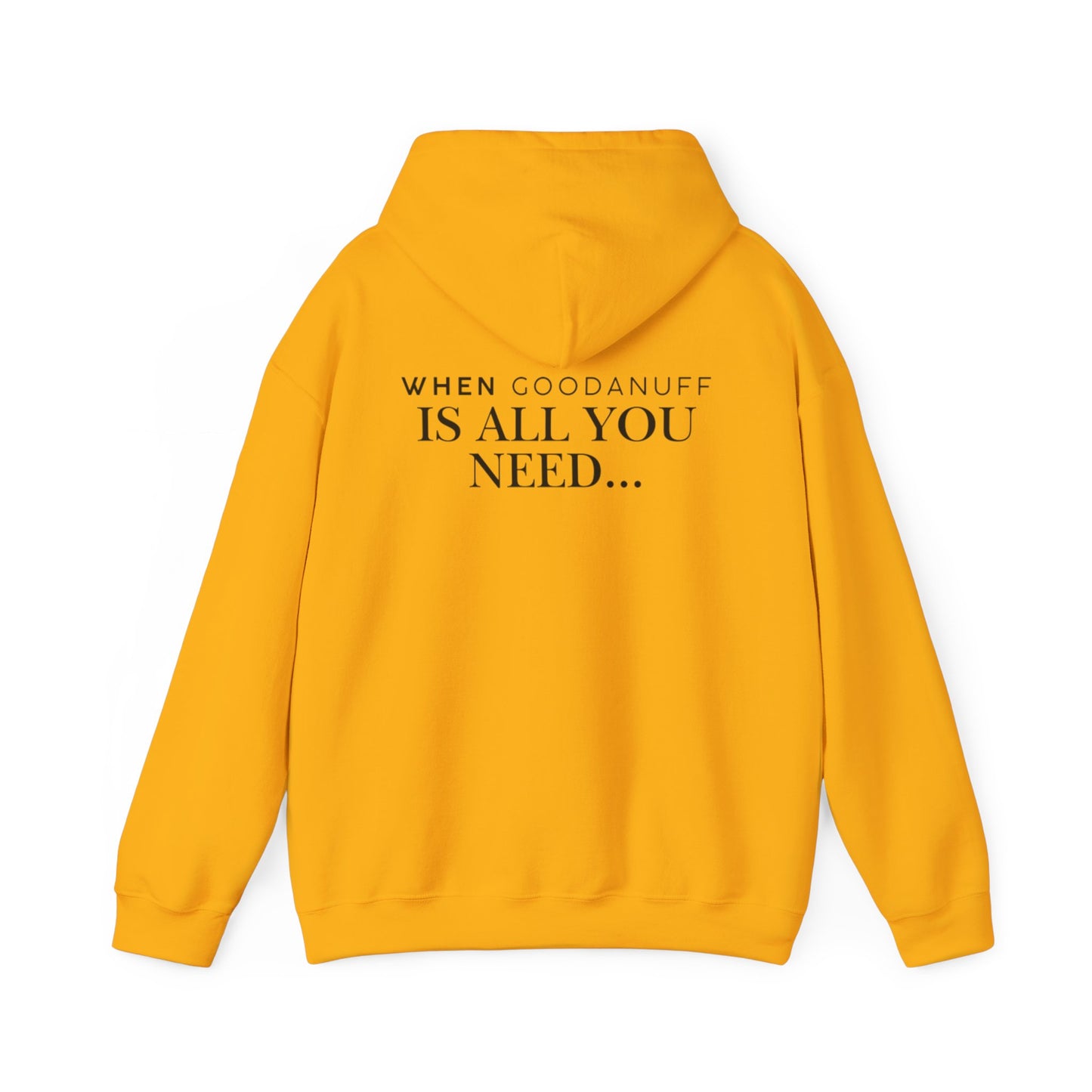 When GoodaNuff is all you need...Unisex Hoodie