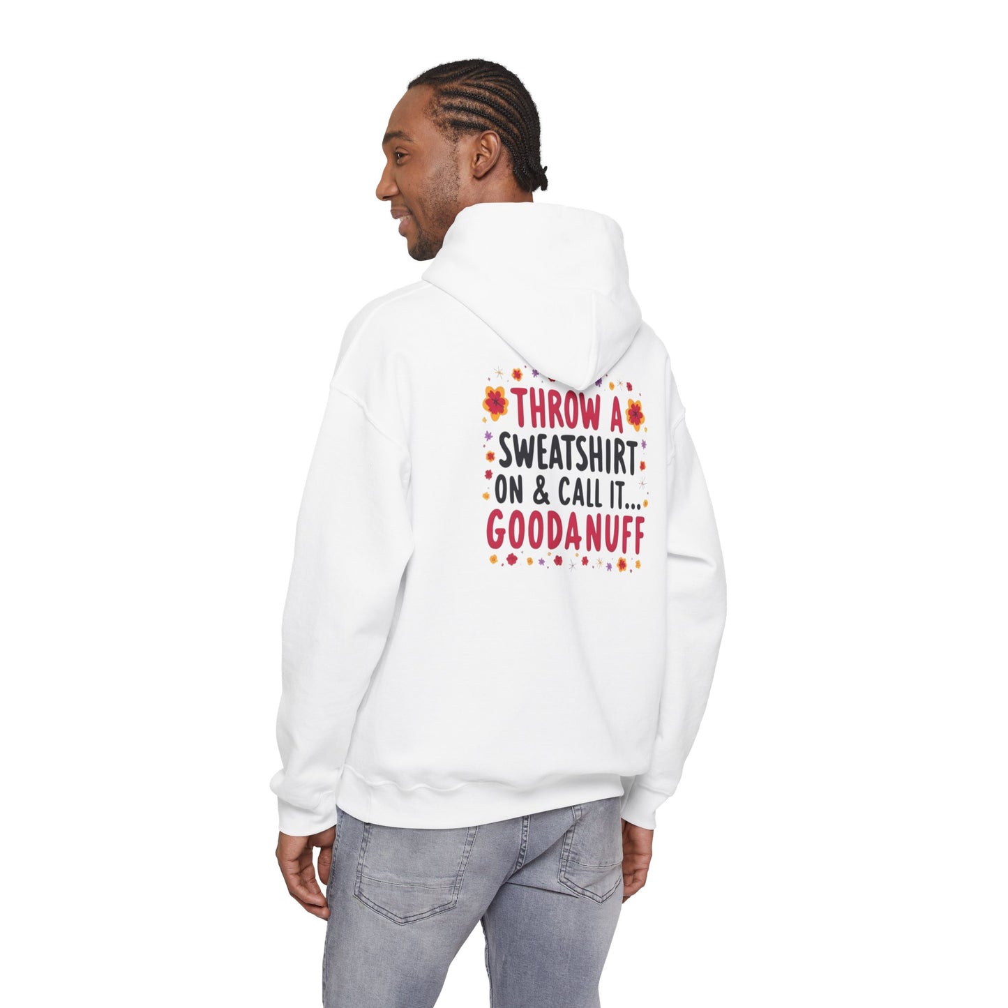 Throw a Sweatshirt on & call it GoodaNuff Unisex Hoodie