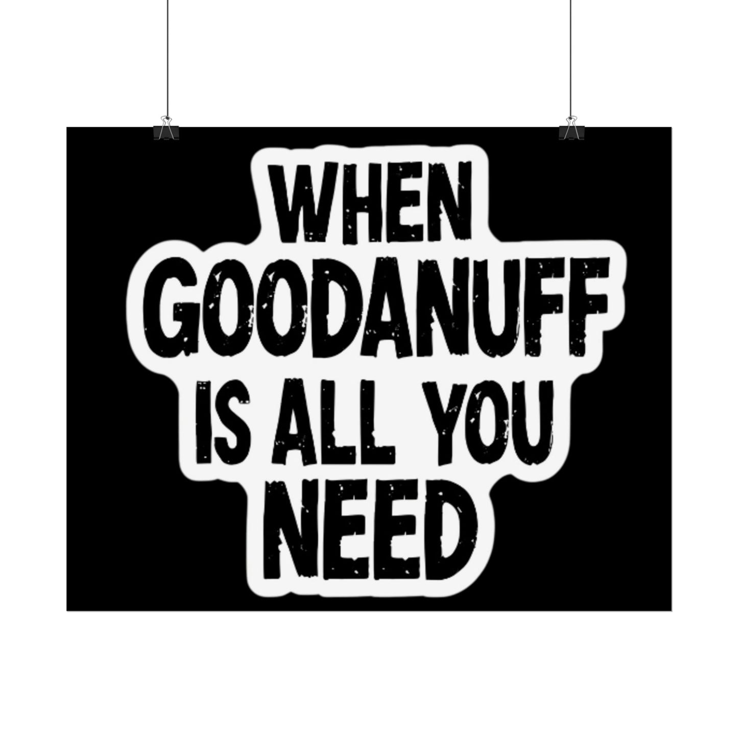 When GoodaNuff is all you Need Poster