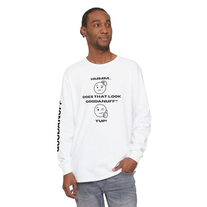 Hmmm...Does that Look GoodaNuff? Yup! Unisex Long Sleeve Tee