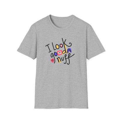 I Look GoodaNuff Unisex Softstyle T-shirt