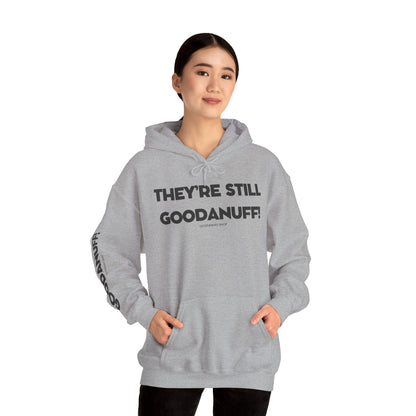 They're Still GoodaNuff Unisex Hoodie