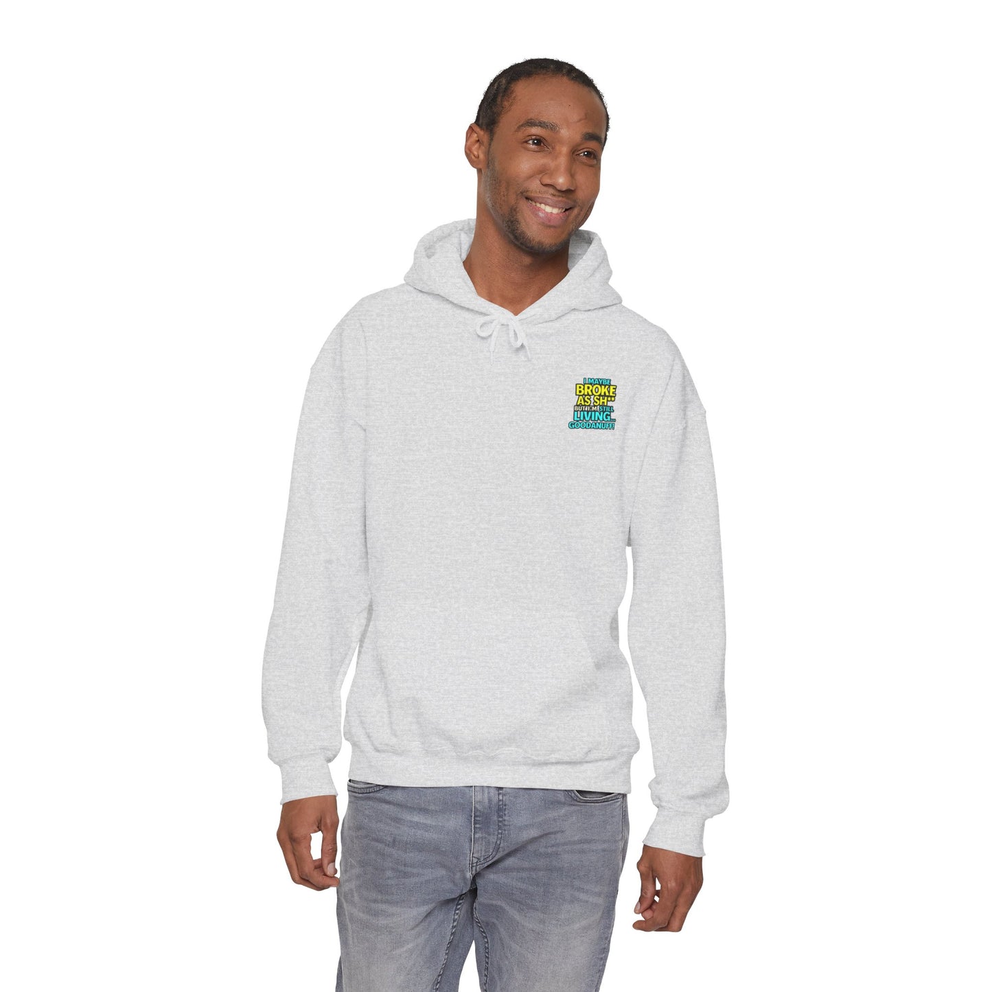 I maybe Broke as Sh** but I'm Still Living...GoodaNuff Unisex Hoodie